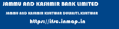 JAMMU AND KASHMIR BANK LIMITED  JAMMU AND KASHMIR KISHTWAR DULHASTI,KISHTWAR   ifsc code